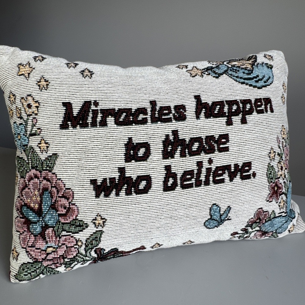 Tapestry Pillow Miracles Happen To Those Who Believe 90's Cottagecore 11x8"